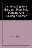 Landscaping Your Garden - Planning, Planting And Building a Garden 0864112033 Book Cover