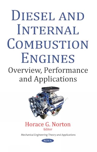 Diesel and Internal Combustion Engines: Overview, Performance and Applications (Mechanical Engineering Theory and Applications: Transportation Issues, Policies and R&d)