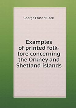 Paperback Examples of printed folk-lore concerning the Orkney and Shetland islands Book