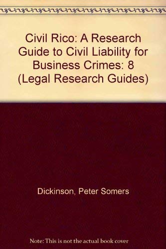 Civil Rice Civil Rico: A Research Guide to Civil Liability for Business Crimes: 8 ...