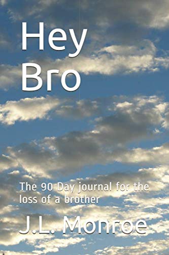 Hey Bro: The 90 Day journal for the loss of a brother