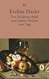 Der Jubiläums-Apfel: und andere Notizen vom Tage - Eveline Hasler 