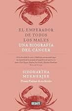 El emperador de todos los males: Una biografía del cáncer