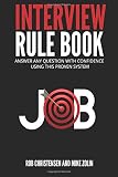 Interview Rule Book: Answer Any Question With Confidence Using This Proven System