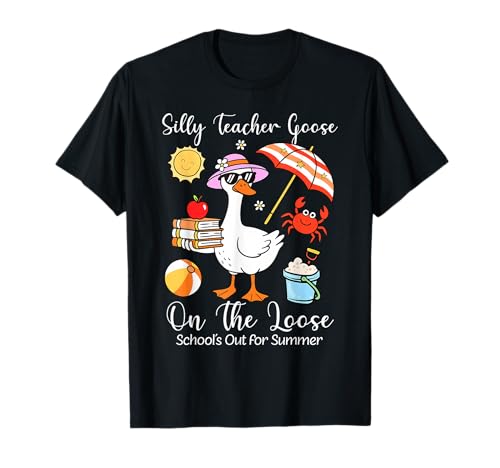 Maestra del último día de clases Silly Goose Escuelas fuera de verano Camiseta