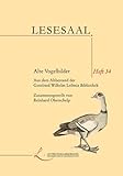  Alte Vogelbilder: Aus dem Altbestand der Gottfried Wilhelm Leibniz Bibliothek (Lesesaal / Kleine Spezialitäten aus der niedersächsischen Landesbibliothek)