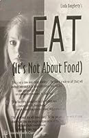 EAT - It's Not About Food 158342590X Book Cover