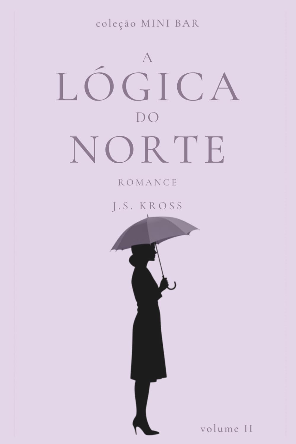 A Lógica do Norte: 2 (Coleção Mini Bar)