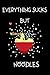 Ramen Noodles Notebook Everything Sucks But Noodles: Noodles Dot Grid 6x9 Dotted Bullet Journal and Notebook 120 Pages Great Gift For Ramen Noodles Fans