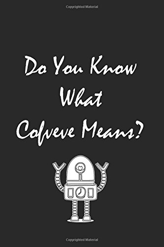 Do You Know What Cofveve Means?: Lined notebook