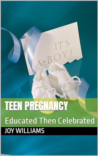 Teen Pregnancy: Educated Then Celebrated (English Edition)