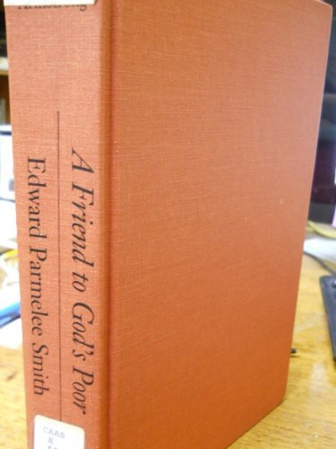 A Friend to God's Poor: Edward Parmelee Smith 0820314935 Book Cover
