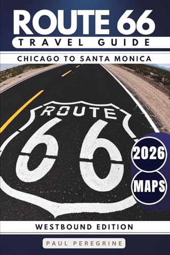 Route 66 Travel Guide 2026: Explore Iconic Landmarks, Desert Scenery, Retro Motels & the Best Stops from Chicago to Santa Monica (WESTBOUND, GRAY EDITION)