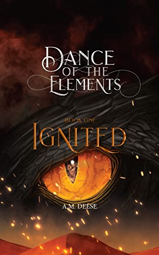 Ignited: An epic fantasy with palace intrigue, elemental magic, and dragons. (Dance of the Elements Book 1)