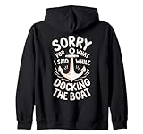 Sorry For What I Said While Docking The Boat Humor Náutico Sudadera con Capucha