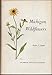 Michigan wildflowers (Cranbrook Institute of Science [Bloomfield Hills, Mich.] Bulletin)