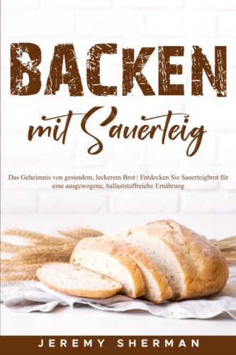 Backen mit Sauerteig - Gesunde Ernährung