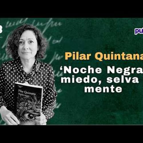 Pilar Quintana habla de &lsquo;Noche Negra&rsquo; miedo, selva y mente Entrevista de Leer es Bacano