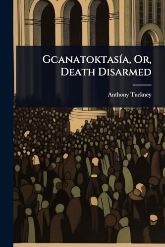 GcanatoktasÃ-a, Or, Death Disarmed