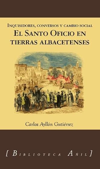 El SAnto Oficio en tierras albacetenses: Inquisidores, conversos y cambio social: 75