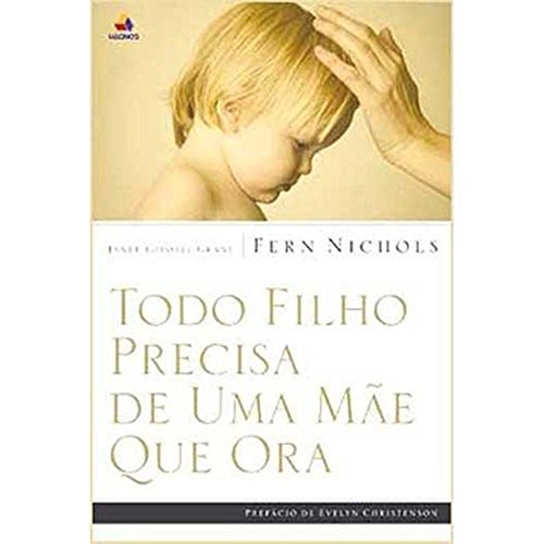 Todo filho precisa de uma mãe que ora