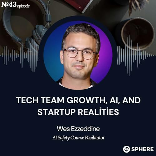 Tech Team Growth, AI, and Startup Realities - Wes Ezzeddine cover art