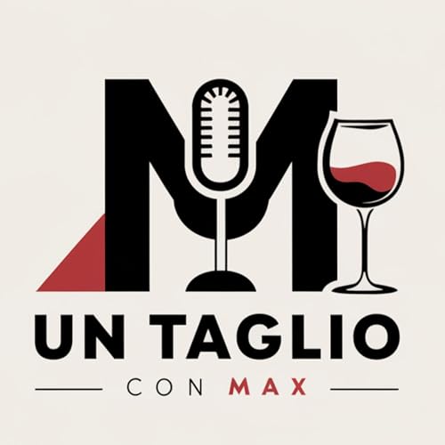 『Un TAGLIO con MAX 🍷🎙️』のカバーアート