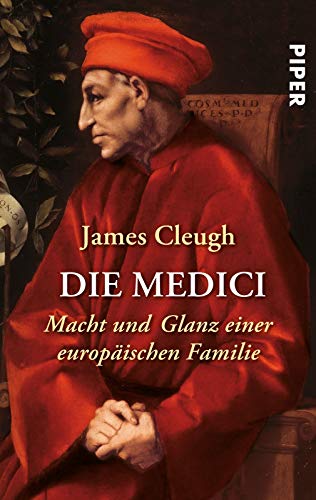 Die Medici: Macht und Glanz einer europäischen Familie Die Medici: Macht und Glanz einer europäischen Familie