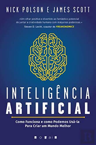Inteligência Artificial Como funciona e como podemos usá-la para criar um mundo melhor
