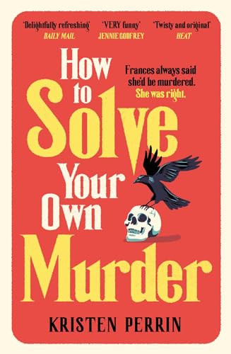 How To Solve Your Own Murder: Kristen Perrin: 1