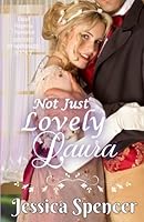 Clean Regency Romance: Not Just Lovely Laura 1092692754 Book Cover