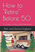 How to Retire Before 50: A Guide to Very Early Retirement 1887048197 Book Cover