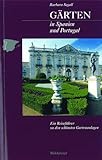 Gärten in Spanien und Portugal: Ein Reiseführer zu den schönsten Gartenanlagen
