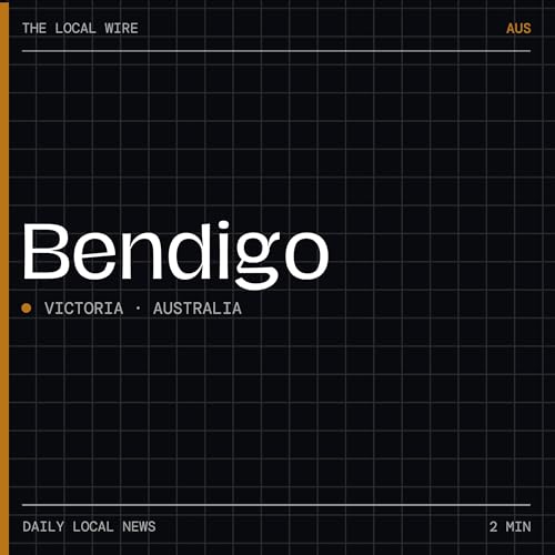 『Bendigo News Today | 2 Min | The Local Wire』のカバーアート