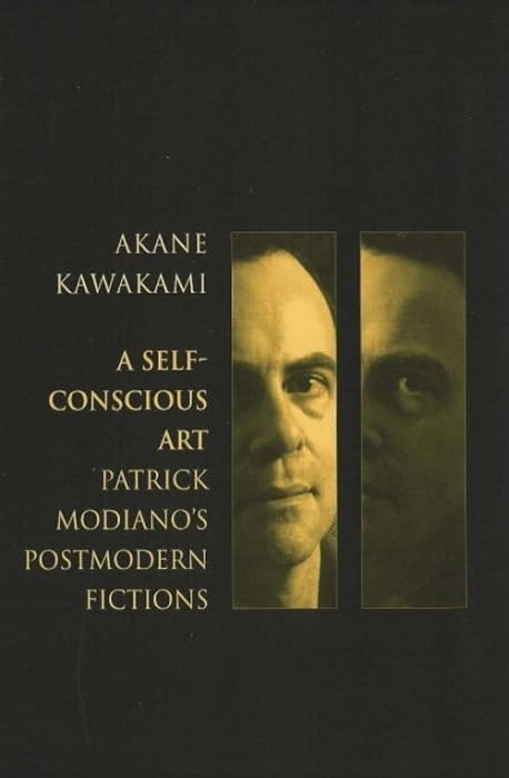 Buy A Self-Conscious Art: Patrick Modiano's Postmodern Fictions: 5 (Modern French Writers) — BookShops.in