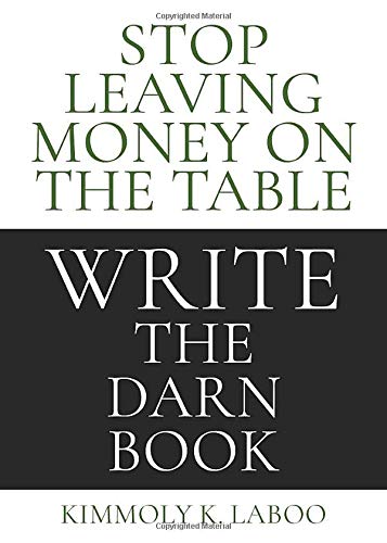 Stop Leaving Money on the Table Write the Darn Book