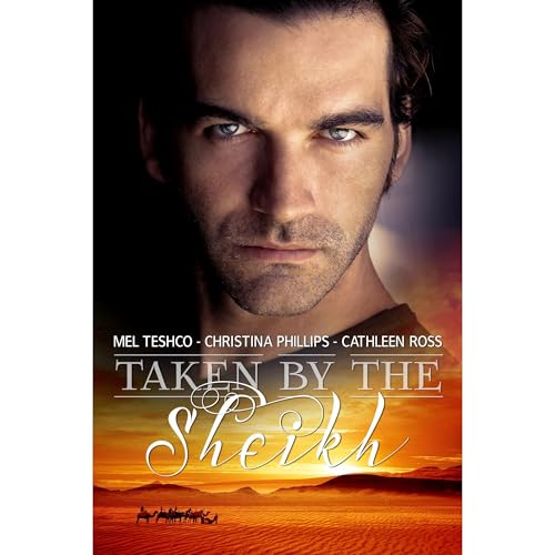 Taken by the Sheikh: Three Book Complete Collection Audiolibro Por Mel Teshco, Christina Phillips, Cathleen Ross arte de portada