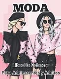 Moda Libro De Colorear Para Adolescentes y Adultos: Una gran colección magnífica de páginas para colorear con divertidos diseños de moda, estilos ... adultos, artistas jóvenes,. (Spanish Edition)