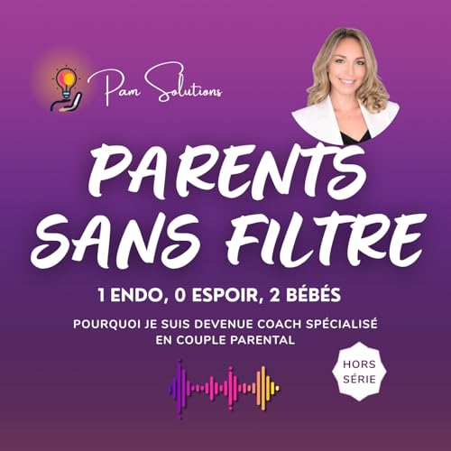 1 Endo, 0 espoir, 2 b&eacute;b&eacute;s : pourquoi je suis devenue coach sp&eacute;cialis&eacute; en couple parental Podcast 