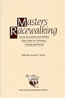 Masters Racewalking: American Coaches & Athletes Share Ideas on Technique, Training & Racing 1884647030 Book Cover