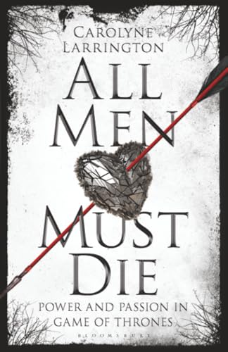 All Men Must Die: Power And Passion In Game Of Thrones