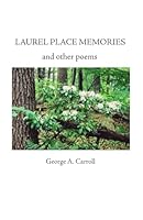 Laurel Place Memories and Other Poems: George A. Carroll B0CPW3QC4X Book Cover