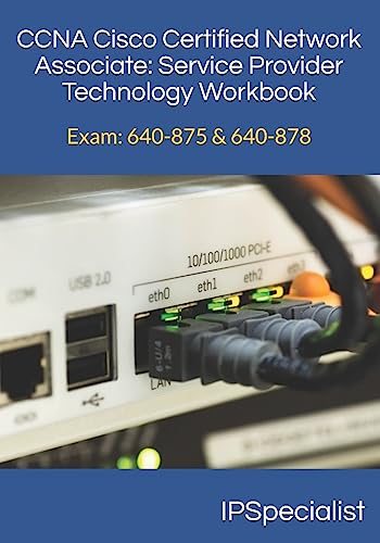 CCNA Cisco Certified Network Associate Service Provider Technology Workbook: Exam: 640 875 & 640 878