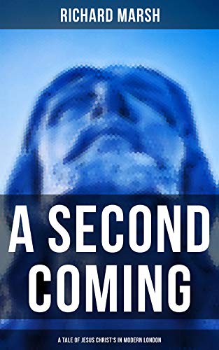 Télécharger A Second Coming: A Tale of Jesus Christ's in Modern London (English Edition) Francais PDF