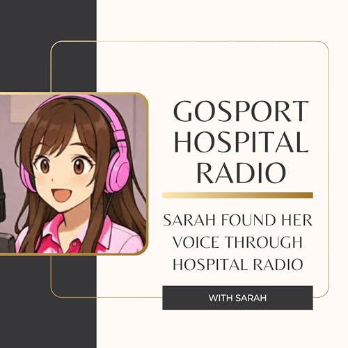Sarah Found Her Voice Through Hospital Radio