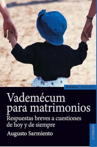 VADEMECUM PARA MATRIMONIOS, 2ª ED: respuestas breves a cuestiones de hoy y siempre (Astrolabio Familia)