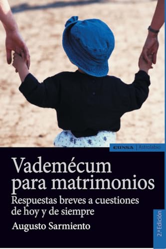 VADEMECUM PARA MATRIMONIOS, 2ª ED: respuestas breves a cuestiones de hoy y siempre (Astrolabio Familia)