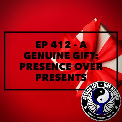 Ep 412 - A Genuine Gift: Presence Over Presents