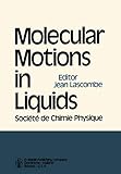  Moleculsr motions in liquids. Proceedings of the 24th annual meeting of the Société de Chimie Physique, Paris-Orsay, 2-6 July 1972