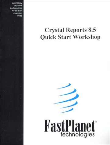 Crystal Reports 8.5 Quick Start Workshop: Fastplanet Technologies ...